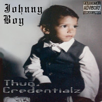Johnny Boy - Thug Credentialz (Explicit)