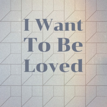 Various Artist - I Want To Be Loved