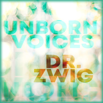 Dr. Zwig - Unborn Voices