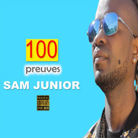 Sam Junior - 100 Preuves (Explicit)