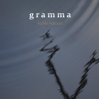 Gramma - Kaikki Katoaa