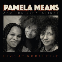 Pamela Means - And the Reparations Live at Northfire (Explicit)