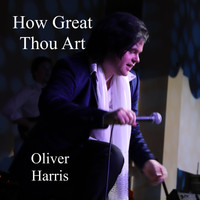 Oliver Harris - How Great Thou Art (Live)