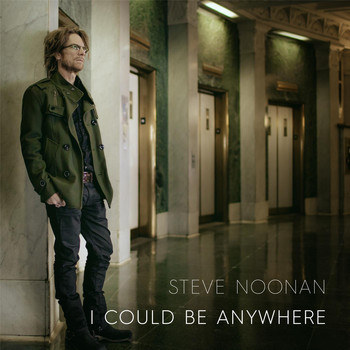 Steve Noonan - I Could Be Anywhere