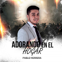 Pablo Herrera - Adorando en el Hogar