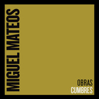 Miguel Mateos - Obras Cumbres