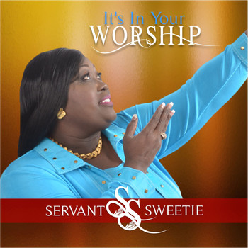 Servant Sweetie - It's in Your Worship