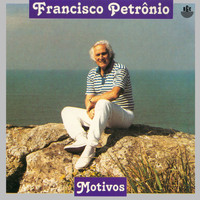 Francisco Petrônio - Motivos