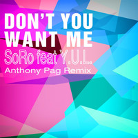 Soro - Don't You Want Me (Anthony Pag Remix) [feat. Y.U.L.]