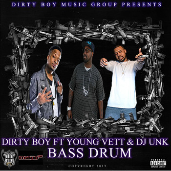 Dirty Boy - Bass Drum (feat. Young Vett & DJ Unk) (Explicit)