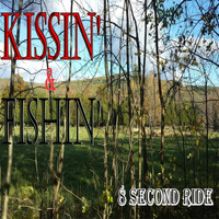 8 Second Ride - Kissin' & Fishin'