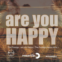 The Prestige - Are You Happy (The Prestige Trance Remix)