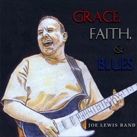 Joe Lewis Band - Grace, Faith, & Blues