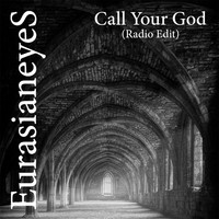 Eurasianeyes - Call Your God (Radio Edit)