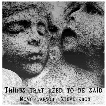 Doug Larson & Steve Knox - Things That Need to Be Said