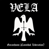 Vela - Garanhuns (Cannibal Liberation) (Explicit)