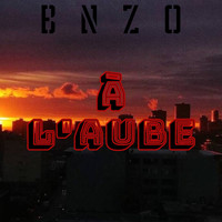 BNZO - À l'aube (Explicit)
