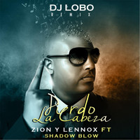 Zion Y Lennox - Pierdo la Cabeza (DJ Lobo Remix) [feat. Shadow Blow]