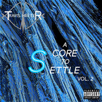 Travis Heeter - A Score to Settle Vol. 2 (Explicit)