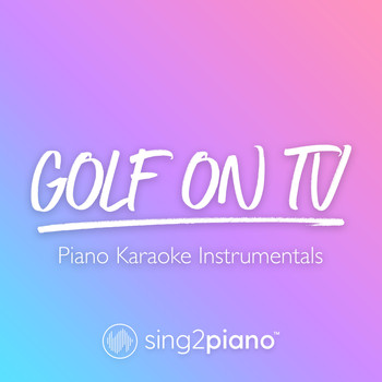 Sing2Piano - Golf On TV (Piano Karaoke Instrumentals)
