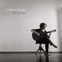 Guillermo Rizzotto - Sólo Guitarra