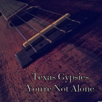 Texas Gypsies - You're Not Alone
