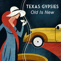 Texas Gypsies - Old Is New