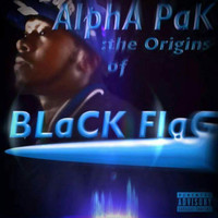 Black Flag, A1 da Last Drop & Alpha Pak - Alpha Pak: Origins of Black Flag (Explicit)