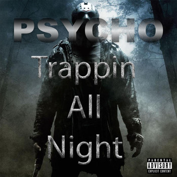Psycho - Trappin' All Night (Explicit)