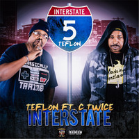 Teflon - Interstate (feat. C-Twice) (Explicit)