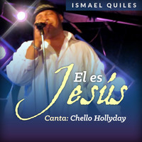 Ismael Quiles - El Es Jesús (feat. Chello Hollyday)