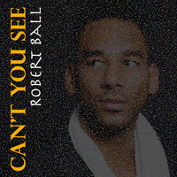 Robert Ball - Can't You See