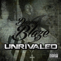 Danny Blaze - Unrivaled (Explicit)