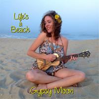 Gypsy Moon - Life's a Beach