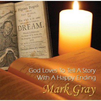 Mark Gray - God Loves to Tell a Story With a Happy Ending