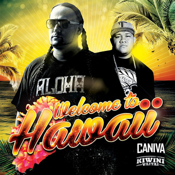 Caniva & Kiwini Vaitai - Welcome to Hawaii