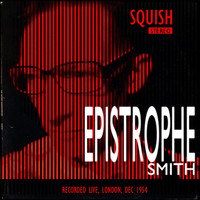 Epistrophe Smith - Squish (Live)