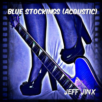 Jeff Jinx - Blue Stockings (Acoustic)