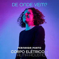 Fernanda Porto - De onde vem?