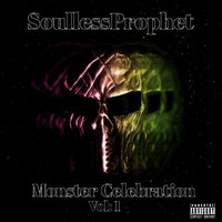 SoullessProphet - Monster Celebration, Vol. 1