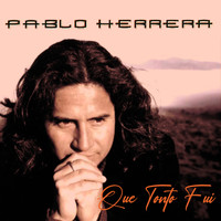 Pablo Herrera - Que Tonto Fui