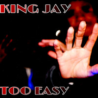 King Jay - Too Easy