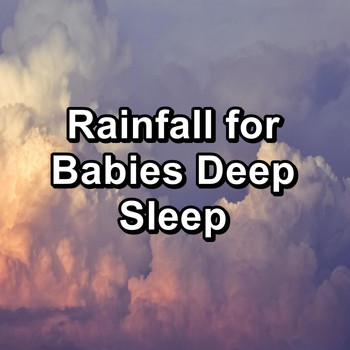 Rain Sound Studio - Rainfall for Babies Deep Sleep