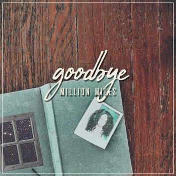 Million Miles - Goodbye