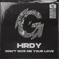 HRDY - Don't Give Me Your Love