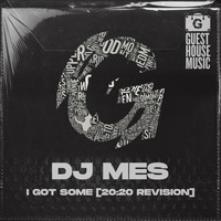 DJ Mes - I Got Some (20:20 Revision)
