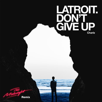 Latroit, Charlz - Don't Give Up (The Midnight Remix)