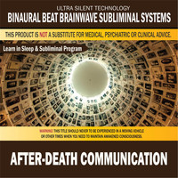 Binaural Beat Brainwave Subliminal Systems - After-Death Communication: Combination of Subliminal & Learning While Sleeping Program (Positive Affirmations, Isochronic Tones & Binaural Beats)