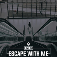 Kiper T - Escape with Me