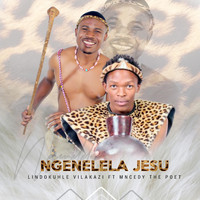 Lindokuhle Vilakazi - Ngenelela Jesu (feat. Mncedy the Poet)